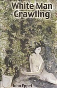 White Man Crawling (Paperback)