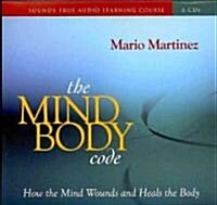 The Mind-Body Code: How the Mind Wounds and Heals the Body (Audio CD)