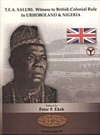T.E.A. Salubi: Witness to British Colonial Rule in Urhoboland and Nigeria (Paperback)