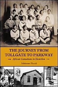 The Journey from Tollgate to Parkway: African Canadians in Hamilton (Paperback)