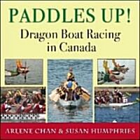 Paddles Up!: Dragon Boat Racing in Canada (Paperback)