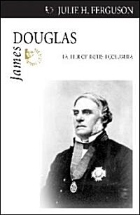 James Douglas: Father of British Columbia (Paperback)