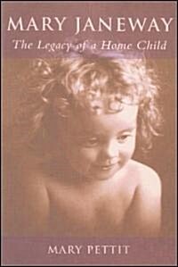Mary Janeway: The Legacy of a Home Child (Paperback)