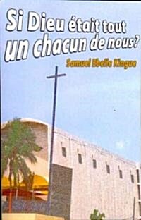 Si Dieu ?ait tout un chacun de nous? (Paperback)