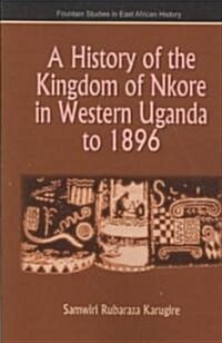 A History of the Kingdom of Nkore in Western Uganda to 1896 (Paperback)