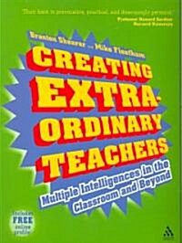 Creating Extra-ordinary Teachers : Multiple Intelligences in the Classroom and Beyond (Paperback)