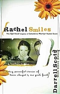 Rachel Smiles: The Spiritual Legacy of Columbine Martyr Rachel Scott (Paperback)