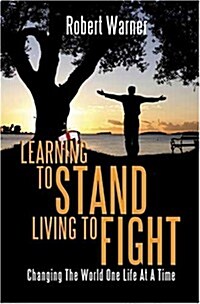 Learning to Stand, Living to Fight (Paperback)