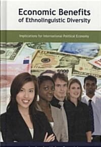 Economic Benefits of Ethnolinguistic Diversity: Implications for International Political Economy (Hardcover)