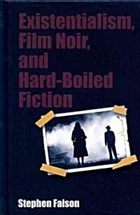 Existentialism, Film Noir, and Hard-Boiled Fiction (Hardcover)