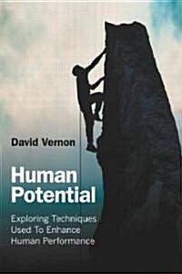 Human Potential : Exploring Techniques Used to Enhance Human Performance (Paperback)