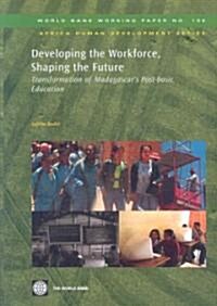 Developing the Workforce, Shaping the Future: Transformation of Madagascars Post-Basic Education Volume 156 (Paperback)