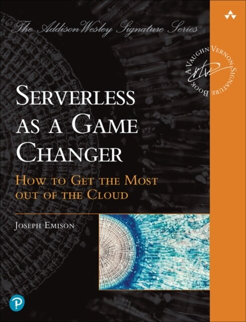 Serverless as a Game Changer: How to Get the Most Out of the Cloud (Paperback)