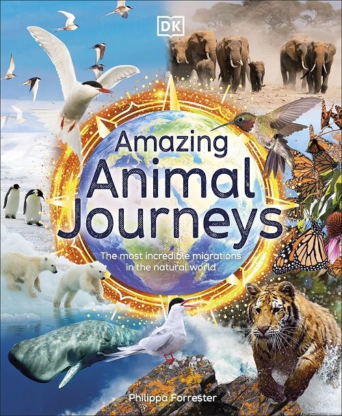 Amazing Animal Journeys : The Most Incredible Migrations in the Natural World (Hardcover)