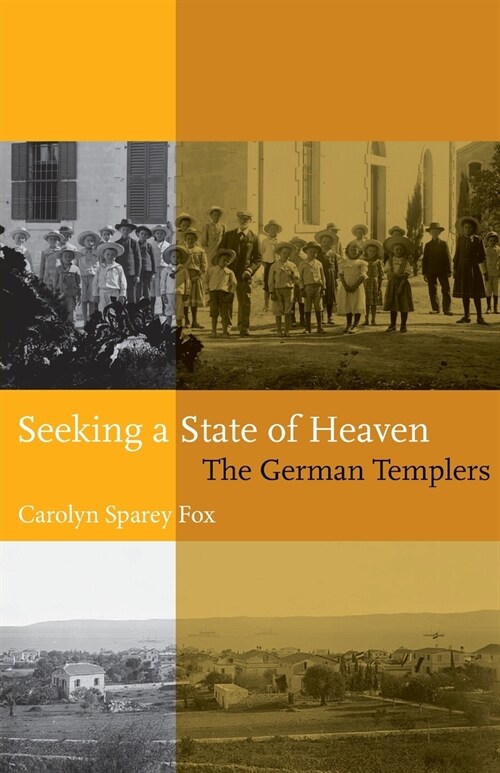 Seeking A State Of Heaven : The German Templers (Paperback)