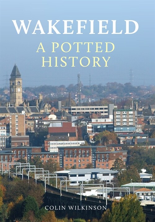 Wakefield: A Potted History (Paperback)