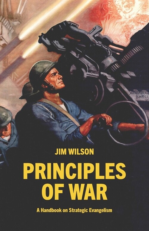 Principles of War: A Handbook on Strategic Evangelism (Paperback)