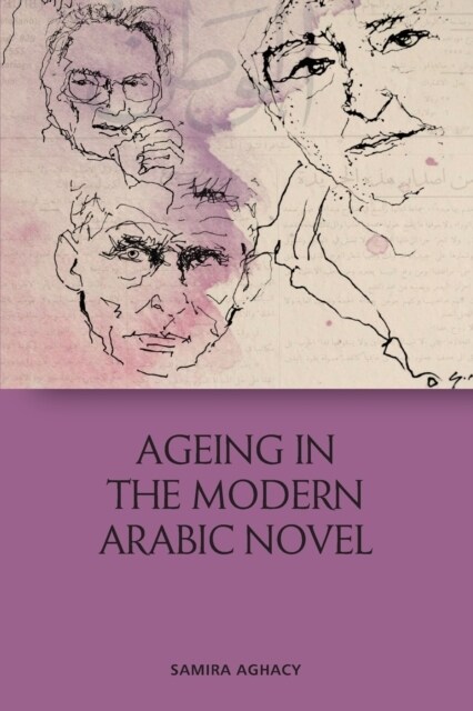AGEING IN THE MODERN ARABIC NOVEL (Paperback)