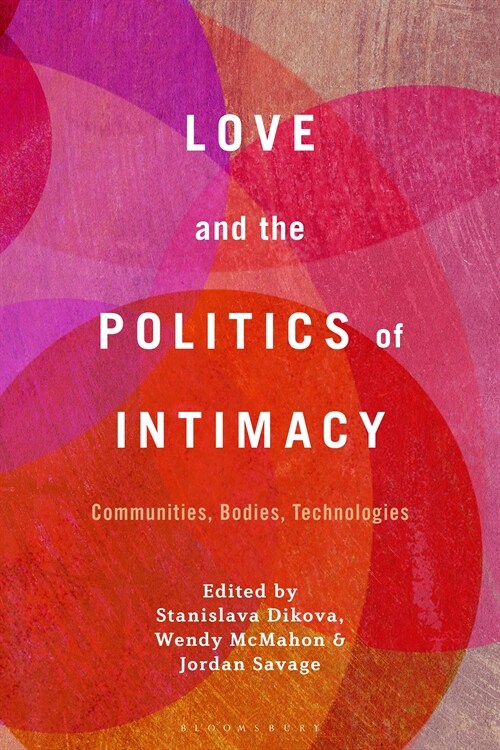 Love and the Politics of Intimacy: Bodies, Boundaries, Liberation (Hardcover)