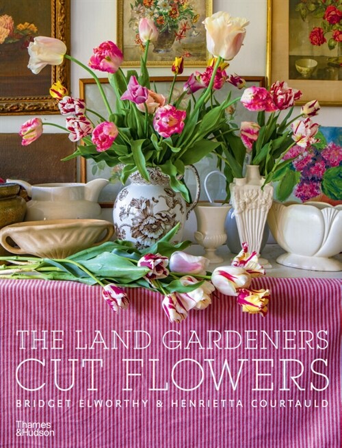 The Land Gardeners : Cut Flowers (Hardcover)