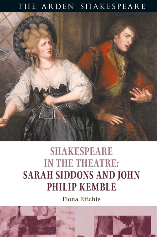 Shakespeare in the Theatre: Sarah Siddons and John Philip Kemble (Hardcover)