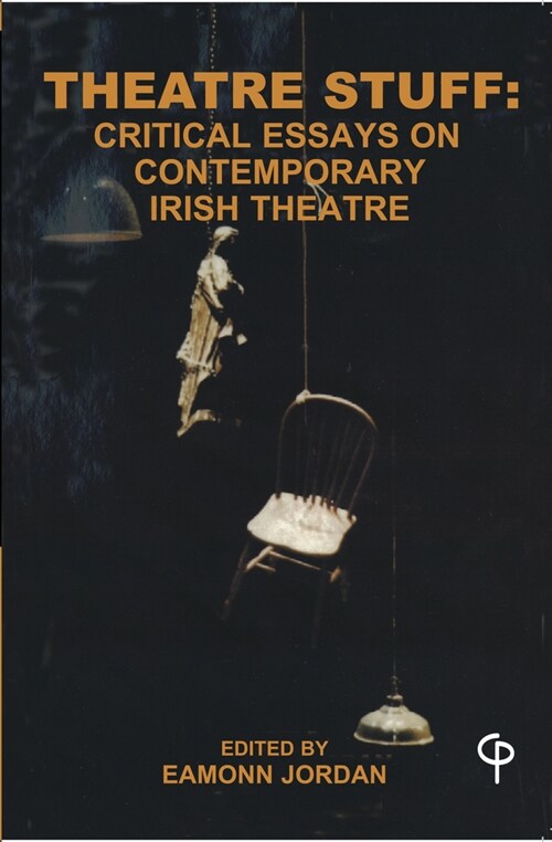 Theatre Stuff : Critical Essays and Contemporary Irish Theatre (Paperback)