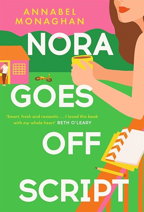 Nora Goes Off Script : The unmissable summer romance for fans of Beth OLeary and Rosie Walsh! (Hardcover)