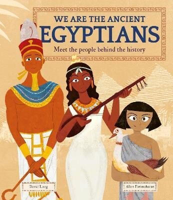 We Are the Ancient Egyptians : Meet the People Behind the History (Paperback)