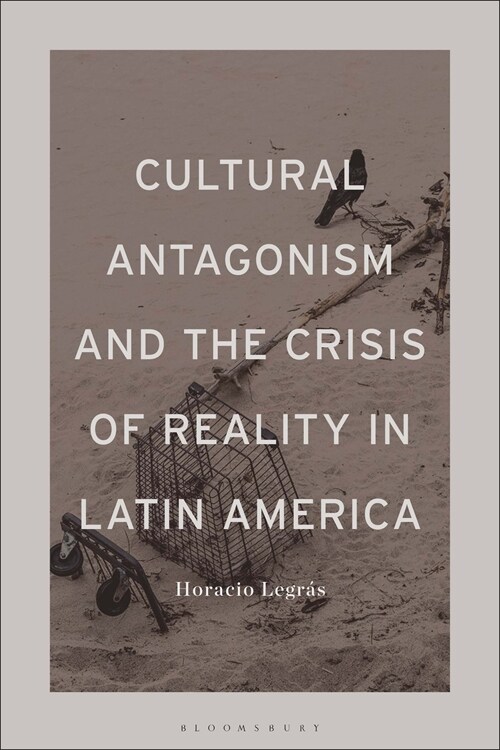 Cultural Antagonism and the Crisis of Reality in Latin America (Hardcover)