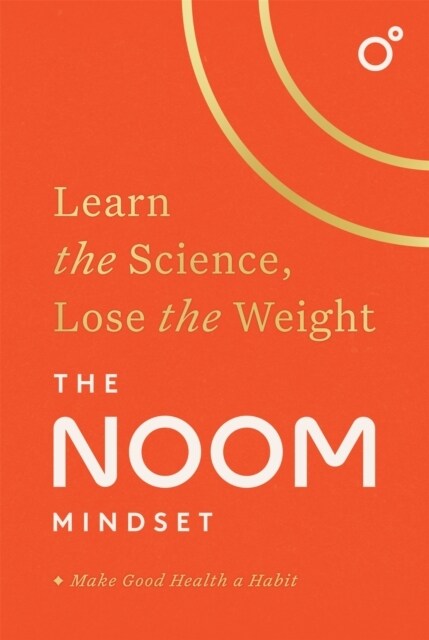 The Noom Mindset : Learn the Science, Lose the Weight (Paperback)