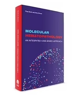 Molecular Hematopathology : An Integrated Case-Based Approach (Hardcover)