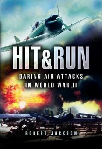 Hit & Run : Daring Air Attacks in World War II (Paperback)