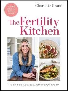 The Fertility Kitchen : The Essential Guide to Supporting your Fertility (Hardcover)