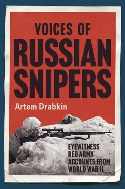 Voices of Russian Snipers : Eyewitness Red Army Accounts From World War II (Hardcover)