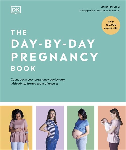 The Day-by-Day Pregnancy Book : Count Down Your Pregnancy Day by Day with Advice from a Team of Experts (Hardcover)