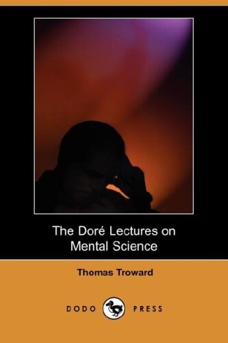 The Dore Lectures on Mental Science (Dodo Press) (Paperback)