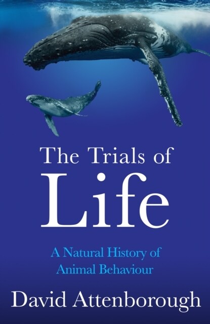The Trials of Life : A Natural History of Animal Behaviour (Hardcover)