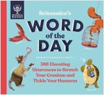 Britannica's Word of the Day : 366 Elevating Utterances to Stretch Your Cranium and Tickle Your Humerus (Hardcover)