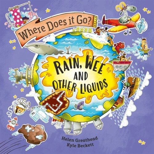Where Does It Go?: Wee, Rain and Other Liquids (Hardcover)