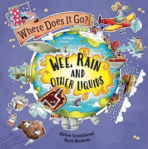 Where Does It Go?: Wee, Rain and Other Liquids (Paperback)