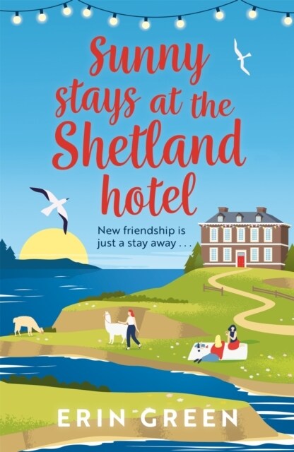 Sunny Stays at the Shetland Hotel : A heart-warming and uplifting read that certainly lives up to its sunny name’! (Paperback)