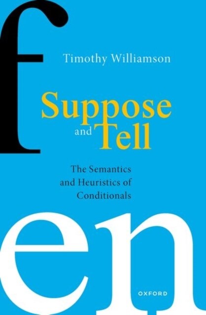 Suppose and Tell : The Semantics and Heuristics of Conditionals (Paperback)