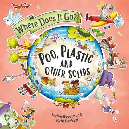 Where Does It Go?: Poo, Plastic and Other Solids (Hardcover)