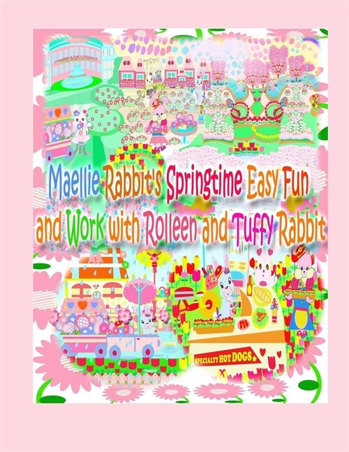 Maellie Rabbits Springtime Easy Fun and Work with Rolleen and Tuffy Rabbit (Paperback)