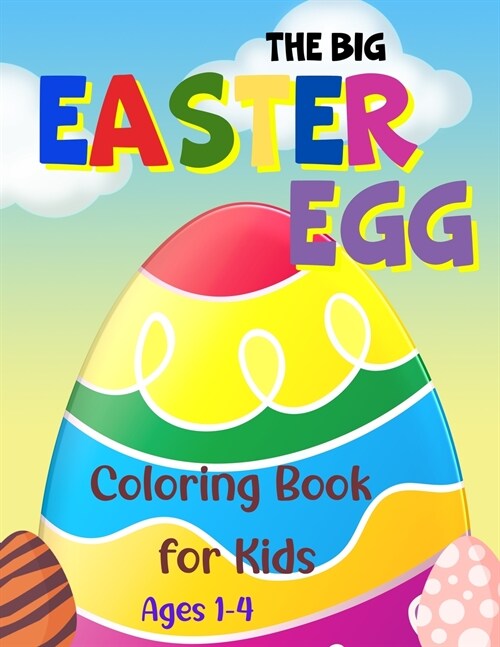 The Big Easter Egg Coloring Book for Kids, Ages 1-4: A Fun Activity Big Easter Egg Coloring Book for Toddlers & Preschool, 40 Eggs Design to color and (Paperback)