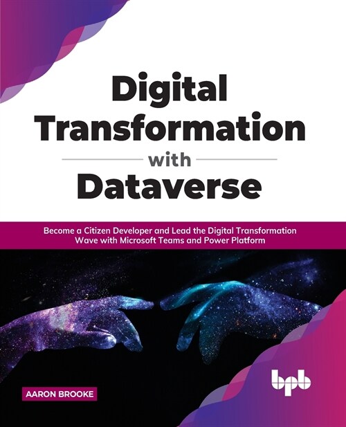 Digital transformation with dataverse: Become a citizen developer and lead the digital transformation wave with Microsoft Teams and Power Platform (Paperback)