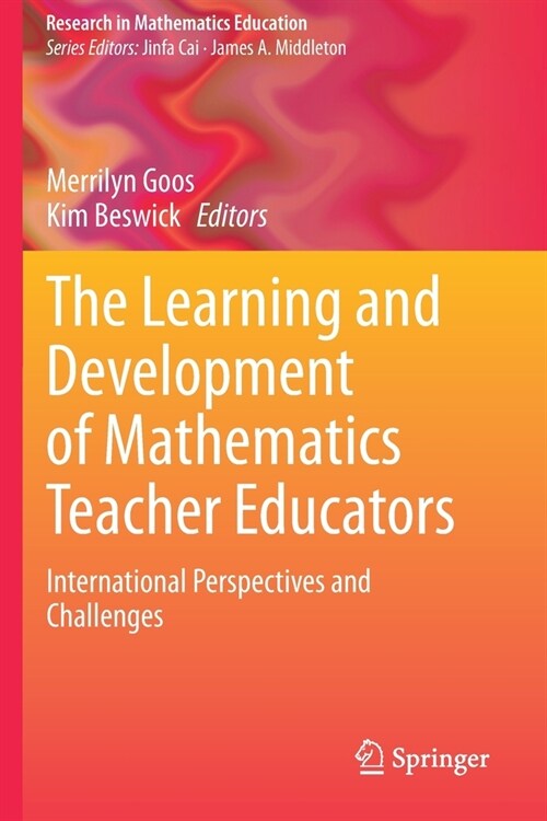 The Learning and Development of Mathematics Teacher Educators: International Perspectives and Challenges (Paperback)