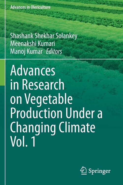 Advances in Research on Vegetable Production Under a Changing Climate Vol. 1 (Paperback)