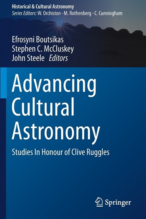 Advancing Cultural Astronomy: Studies In Honour of Clive Ruggles (Paperback)