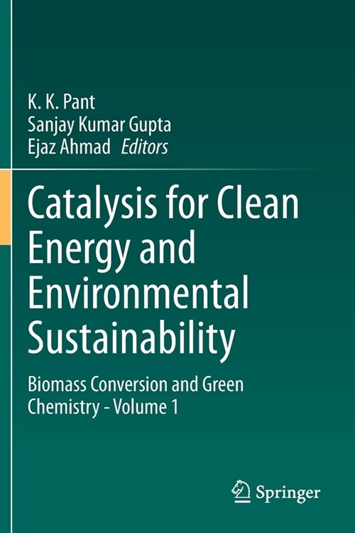 Catalysis for Clean Energy and Environmental Sustainability: Biomass Conversion and Green Chemistry - Volume 1 (Paperback)